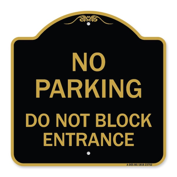 Signmission No Parking Do Not Block Entrance, Black & Gold Aluminum Architectural Sign, 18" x 18", BG-1818-23752 A-DES-BG-1818-23752 - main